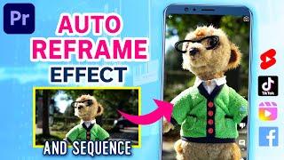 Auto Reframe EFFECT vs Auto Reframe SEQUENCE | Premiere Pro CC Tutorial