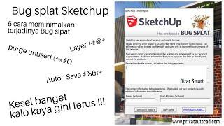 Solusi meminimalkan terjadinya bug splat pada Sketchup