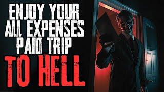 Enjoy Your All Expenses Paid Trip To Hell | NoSleep Story