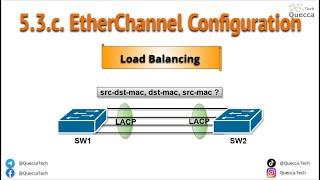 5.3.c. EtherChannel LACP Load Balancing Configuration and Verification