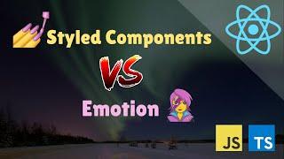 Styled Components VS Emotion - Which performs better?
