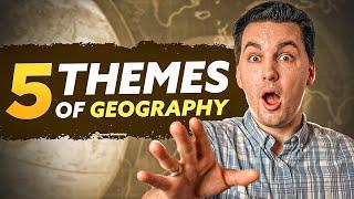 Five Themes Of Geography (AP Human Geography)