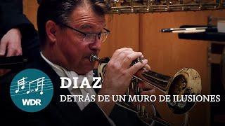 James Diaz - Detrás De Un Muro De Ilusiones | WDR Sinfonieorchester | WDR 3