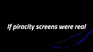 if piracity screens were real