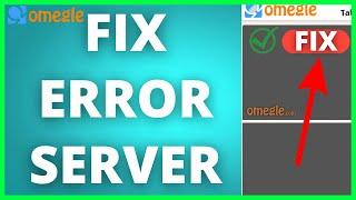 How To Fix Omegle Error Connecting To Server