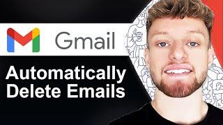 How To Automatically Delete Gmail Emails (Step By Step)