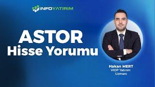 Hakan Mert'ten ASTOR Hisse Yorumu '22 Kasım 2024' | İnfo Yatırım