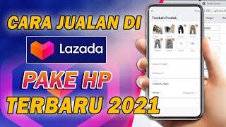 CARA UPLOAD PRODUK DI LAZADA PAKE HP -TERBARU 2021