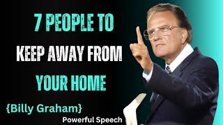 7 People to KEEP AWAY from your HOME They are VERY DANGEROUS! | Billy Graham Wisdom