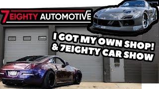 I Opened My Own Shop & 7Eighty Auto Car Show