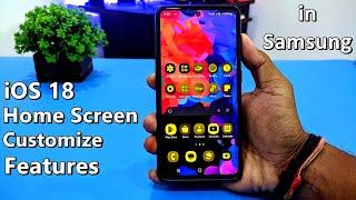 iOS 18 Home Screen Customize Features in Samsung Devices