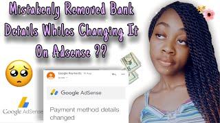 WATCH This Before Changing Your Bank Account On Google Adsense/Mistakenly Removed My Bank Account