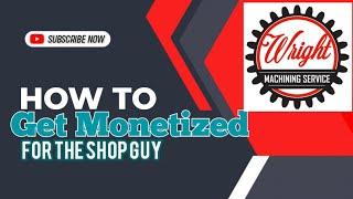 How to get monitized for the shop guy for YouTube