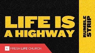 Life Is A Highway :: Rumble Strip (Pt. 1) | Pastor Levi Lusko