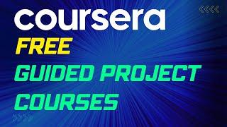 4 Free Coursera Guided Project Courses with Certificates