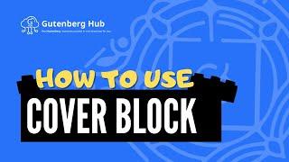 Gutenberg Cover Block - Ultimate Guide - WordPress Block Editor