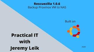 Rescuezilla Part 4 - Backup Proxmox VM to NAS (2020) | Practical IT with Jeremy Leik