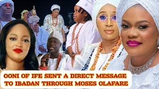 OONI OF IFE SENT A DIRECT MESSAGE TO IBADAN THROUGH MOSES OLAFARE