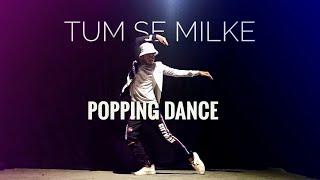 Tumse Milke Dilka | Popping Dance | Maikel Suvo Dance Choreography