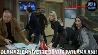 Olamaz! Emniyette BÜYÜK PATLAMA! 581. Bölüm