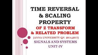 4.29 Time reversal property of Z Transform | Scaling in z domain property | Solved examples