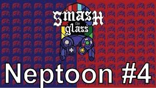 Smash The Glass: Neptoon Edition #4 (Full VOD)