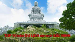 #046 - Top 10 điểm DU LỊCH đẹp nhất BẮC NINH