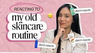 Reviewing my OLD Skincare Routine as a DERMATOLOGIST 