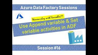 #16. Azure Data Factory - Append & Set Variable activities