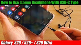 How to Use 3.5mm Headphone With USB-C Type DAC Adapter on Galaxy S20/S20+/ Ultra