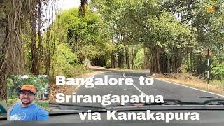 Bangalore to Srirangapatna Road Trip via Kanakapura and Malavalli