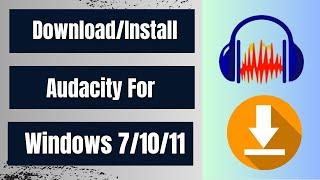 How To Download And Install Audacity In Windows 7 And 10