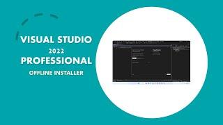 How to Install Visual Studio Professional 2022 Offline Installer