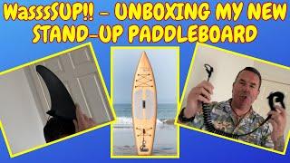 WASSS- SUP ?? MY NEW SUP - STAND-UP PADDLEBOARD HAS ARRIVED!! UN-BOXING & REVIEW!