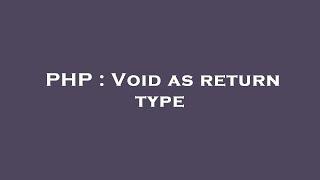 PHP : Void as return type