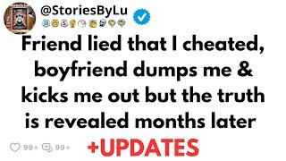 Friend lied that I cheated, boyfriend dumps me & kicks me out but the truth is revealed months later