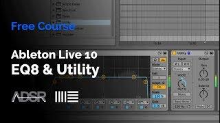 Ableton Live 10 - EQ8 & Utility