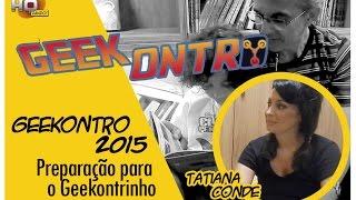 Pré-Geekontro 2015 - Entrevista com Tatiana Conde