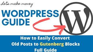 How to Easily Convert Old Posts to Gutenberg Blocks - Full Guide