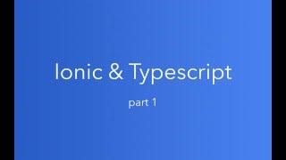 Ionic and Typescript: Part 1