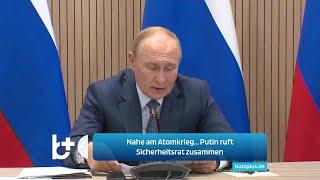 „Nah am Atomkrieg... Putin hält geheimes Treffen, beruft Sicherheitsrat ein