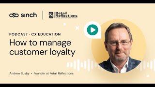 How to manage customer loyalty with Andrew Busby from Retail Reflections