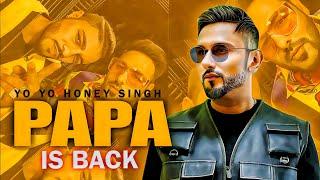 Papa Is Back Yo Yo Honey Singh (Official Audio) Latest Song Yo Yo Honey Singh