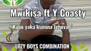 Mwikisa ft y coasty #kupo yaka kumina Jehovah