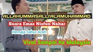 Nisfunnahar-Allahummasalli'ala Muhammad | VOKALIS REMAJA SAHUR ACEH