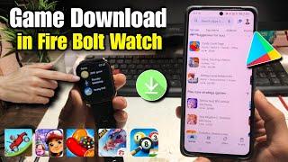 fire boltt smartwatch playstore game download | how to download game in fire bollt smartwatch