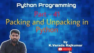 Python Programming (Part - 41) Packing and Unpacking in Python