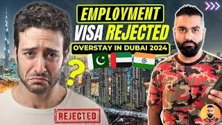  Employment Visa Rejection - Overstay in Dubai on Visit Visa - Dubai New Employment Visa News 2024