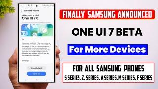 One UI 7 Beta Update Rolling Out For More Devices - S24 S23 S22 S21 A55 A35 A54 A34 M35 A73 A14 A15