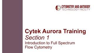 Cytek Aurora Training Part 1: Introduction to Full Spectrum Flow Cytometry